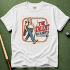 Talent Arrived T-Shirt