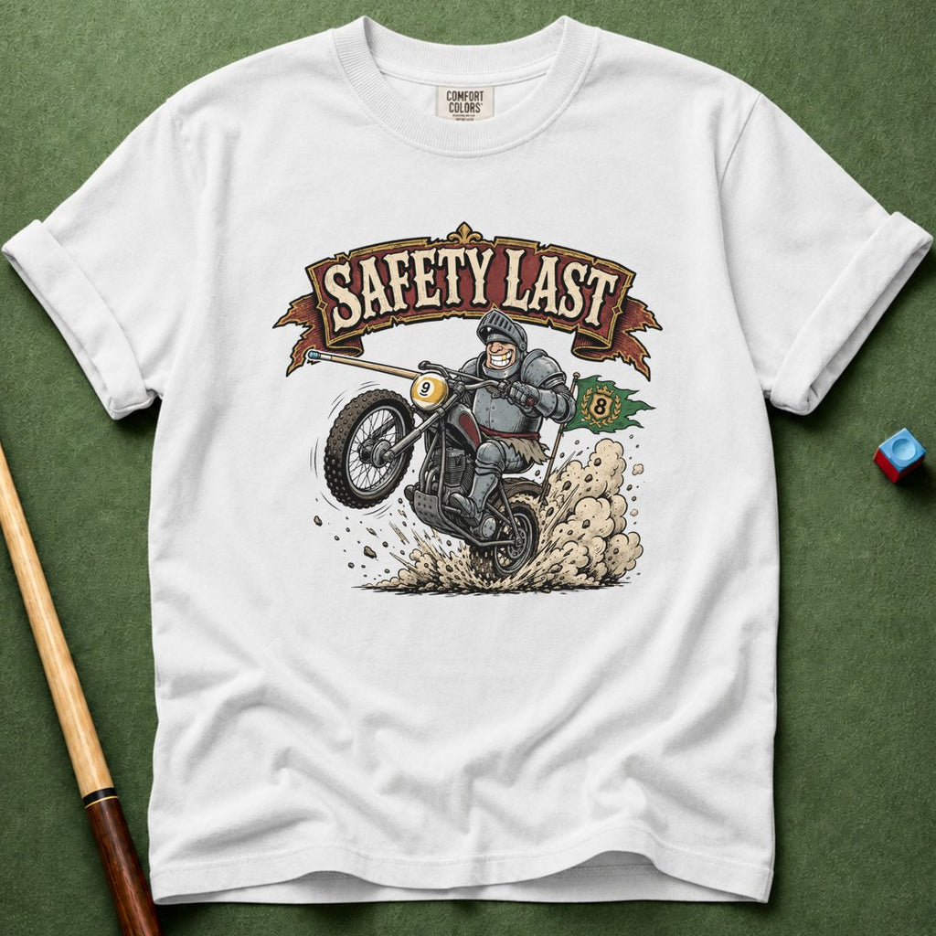 Safety Last T-Shirt