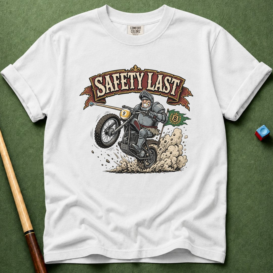 Safety Last T-Shirt